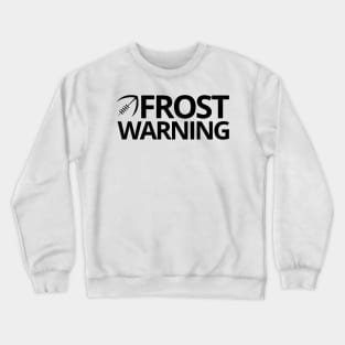 Frost Warning Crewneck Sweatshirt